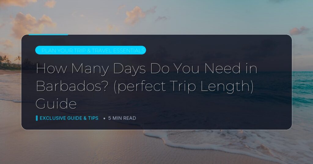 How Many Days Do You Need in Barbados? (perfect Trip Length) Guide
